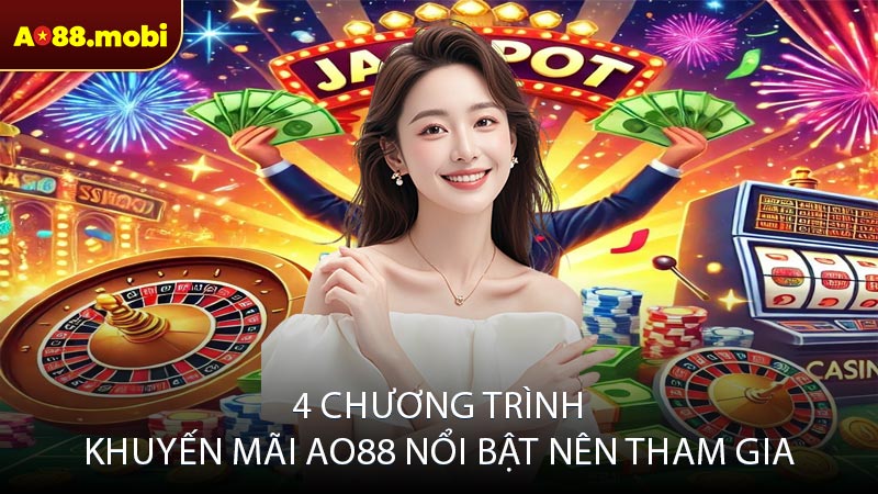 4 chương trình khuyến mãi AO88 nổi bật nên tham gia