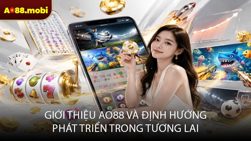 Giới thiệu AO88 và định hướng phát triển trong tương lai