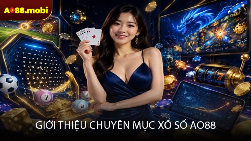 Giới thiệu chuyên mục xổ số AO88