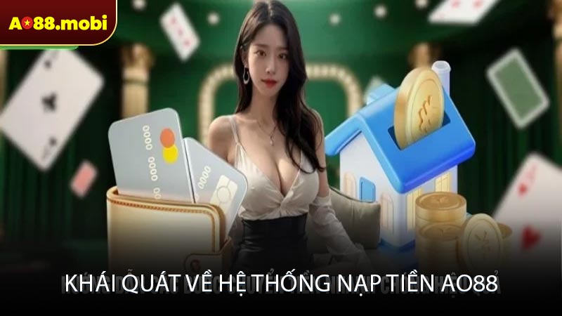 Khái quát về hệ thống nạp tiền AO88