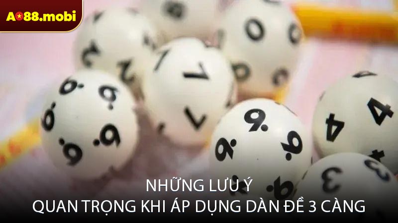Những lưu ý quan trọng khi áp dụng dàn đề 3 càng