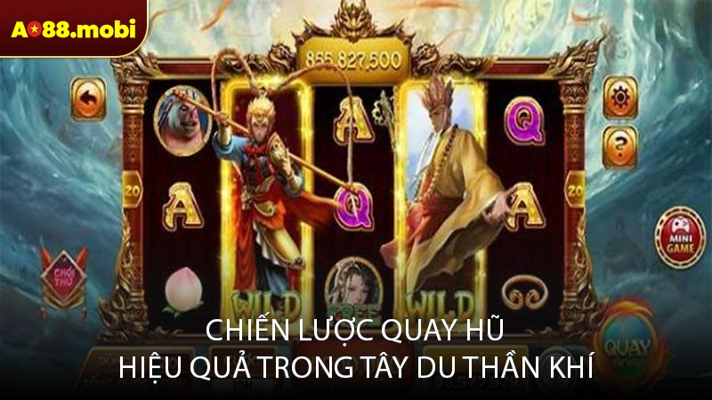 Chiến lược quay hũ hiệu quả trong Tây Du Thần Khí